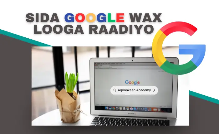 TABABAR: SIDA GOOGLE WAX LOOGA RAADIYO